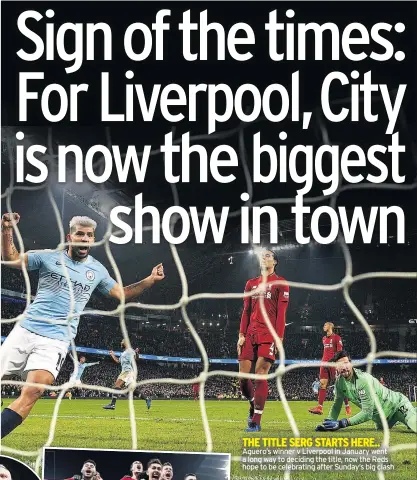  ??  ?? Aguero’s winner v Liverpool in January went a long way to deciding the title, now the Reds hope to be celebratin­g after Sunday’s big clash THE TITLE SERG STARTS HERE..