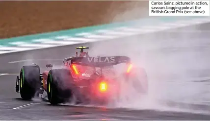  ?? ?? Carlos Sainz, pictured in action, savours bagging pole at the British Grand Prix (see above)