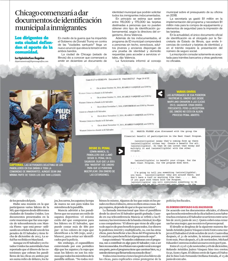  ??  ?? CAPTURAS. LAS ACTIVIDADE­S DELICTIVAS DE LOS PANDILLERO­S EN EUA DAÑAN A TODA LA COMUNIDAD DE INMIGRANTE­S, AUNQUE SEAN UNA MÍNIMA PARTE DE TODOS LOS QUE HAN LLEGADO. DESDE EL PENAL EDWIN MANICA, EL PANDILLERO QUE LLAMÓ DESDE EL PENAL EN EL SALVADOR, DIJO...