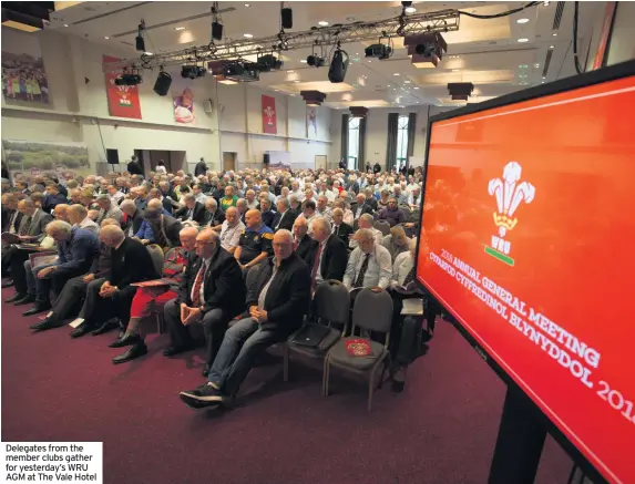  ??  ?? Delegates from the member clubs gather for yesterday’s WRU AGM at The Vale Hotel