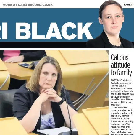  ??  ?? ABHORRENT Michelle Ballantyne tried to justify the two-child cap on tax credits at Holyrood last week