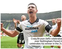  ?? ?? Craig Bryson (left) celebrates his hat-trick goal in the 5-0 win over Nottingham Forest in 2014. Kris Commons (right) celebrates his winner in the 3-2 FA Cup win over Forest in 2009.