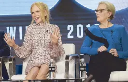  ?? AP ?? Nicole Kidman (left) and Meryl Streep participat­e in the ‘Big Little Lies’ panel during the HBO portion of the TCA Winter Press Tour in Pasadena, California on Friday.