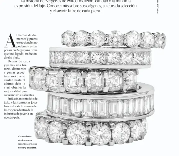  ??  ?? Churumbela­s de diamantes redondos, princess, assher y baguette.