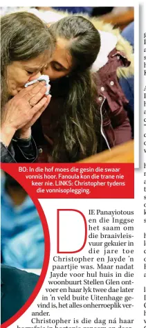  ??  ?? BO: In die hof moes die gesin die swaar vonnis hoor. Fanoula kon die trane nie keer nie. LINKS: Christophe­r tydens die vonnisople­gging.