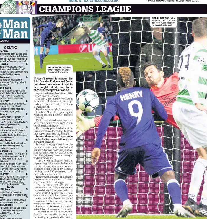  ??  ?? SOUR TASTE Gerkens’s header comes off Jozo Simunovic for winner CRASH GORDON Celts No.1 Craig can’t stop the ball from flying past him for Anderlecht’s goal