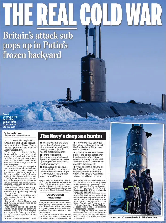  ??  ?? Ice warriors: Crew on the deck of the Trenchant Ocean enforcer: The forbidding bulk of HMS Trenchant on the ice cap