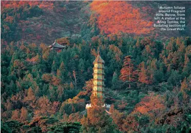  ??  ?? Autumn foliage around Fragrant Hills. Below, from left: A statue at the Ming Tombs; the Badaling section of the Great Wall.