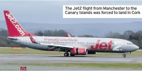  ??  ?? The Jet2 flight from Manchester to the Canary Islands was forced to land in Cork