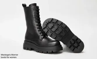  ??  ?? Mackage’s Warrior boots for women.