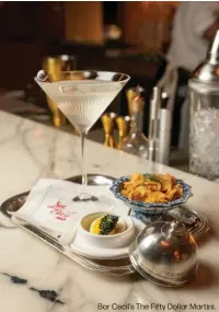  ??  ?? Bar Cecil’s The Fifty Dollar Martini.