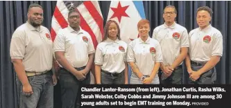  ?? PROVIDED ?? Chandler Lanter-Ransom (from left), Jonathan Curtis, Rasha Wilks, Sarah Webster, Colby Cobbs and Jimmy Johnson III are among 30 young adults set to begin EMT training on Monday.