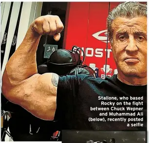  ??  ?? Stallone, who based Rocky on the fight between Chuck Wepner
and Muhammad Ali (below), recently posted
a selfie