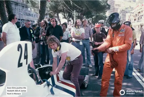  ??  ?? Dave Sims pushes the Hesketh 308 of James Hunt in Monaco