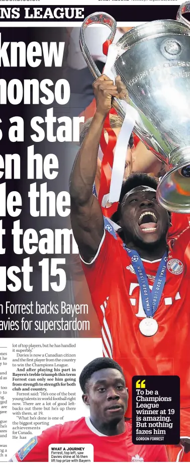  ??  ?? WHAT A JOURNEY Forrest, top left, saw Davies shine at 16 then lift top prize with Bayern