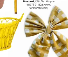  ?? ?? Portrait check bow in Mustard, £48, Tori Murphy (01773 711128; www. torimurphy.com)