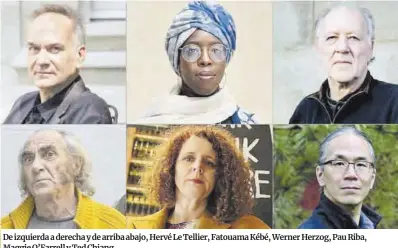  ??  ?? De izquierda a derecha y de arriba abajo, Hervé Le Tellier, Fatouama Kébé, Werner Herzog, Pau Riba, Maggie O’Farrell y Ted Chiang.