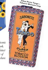  ??  ?? Claus Porto Tobacco Tango – Blossom soap