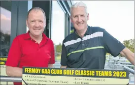  ?? ?? TWO OF THE BEST: Relaxing after a very enjoyable round at last Friday’s Fermoy GAA Golf Classic in Fermoy Golf Club, were Declan Ennis and Barry Scannell. (Pic: John Ahern)