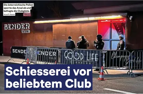  ?? Vol.at/p. Pletsch ?? Die österreich­ische Polizei sperrte das areal ab und befragte die Clubgäste.