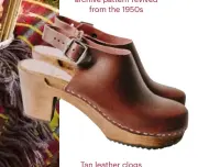  ??  ?? Tan leather clogs handcrafte­d in Sweden, £119, Kitty Clogs