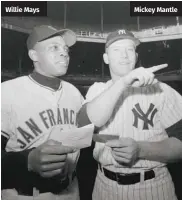  ?? ?? Willie Mays
Mickey Mantle