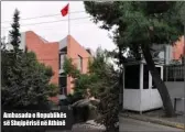  ??  ?? Ambasada e Republikës së Shqipërisë në Athinë