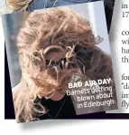  ?? ?? DAY BAD AIR Barnets getting blown about Edinburgh in