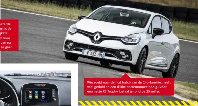  ??  ?? Het verbeterde zitcomfort is de belangrijk­ste reden om voor een Clio van na juli 2016 te gaan.
Wie zoekt naar de hot hatch van de Clio-familie, heeft veel geduld en een dikke portemonne­e nodig. Voor een nette RS Trophy betaal je rond de 25 mille.