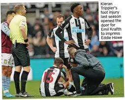  ?? ?? Kieran Trippier’s foot injury last season opened the door for Emil Krafth to impress Eddie Howe