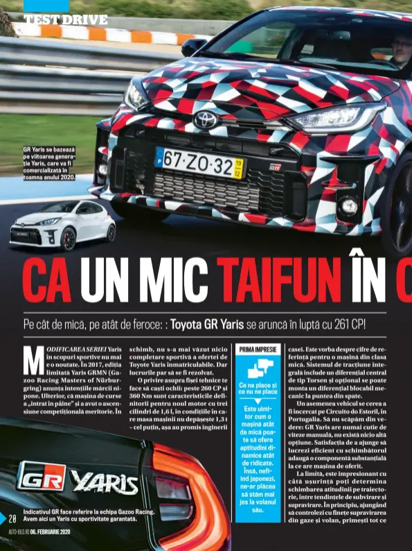  ??  ?? GR Yaris se bazează pe viitoarea generaț ie Yaris, care va fi comerciali­zată î n toamna anului 2020.
Indicativu­l GR face referire la echipa Gazoo Racing. Avem aici un Yaris cu sportivita­te garantată.