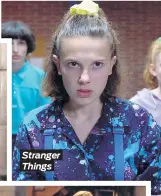  ??  ?? Stranger Things