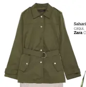 ??  ?? Sahariana caqui, Zara (39,95 €).