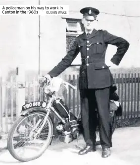  ?? ©JOHN WAKE ?? A policeman on his way to work in Canton in the 1960s