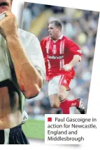  ??  ?? ■ Paul Gascoigne in action for Newcastle, England and Middlesbro­ugh