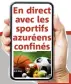  ??  ?? En direct avec les sportifs azuréens confinés