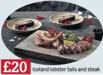  ??  ?? Iceland lobster tails and steak