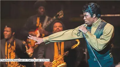  ??  ?? Chadwick Boseman in ‘Get On Up’ (2014).