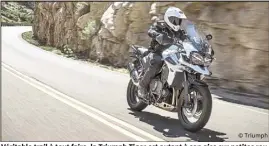  ??  ?? Véritable trail à tout faire, la Triumph Tiger est autant à son aise sur petites routes sinueuses que sur autoroute.