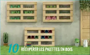  ??  ?? 10 En plus de leur look industriel, ces dernières permettent de réaliser un grand nombre de DIY spécial jardins et terrasses : canapés, tables basses ou étagères à jardiner. Pas chères, pratiques et design, que demander de plus ?