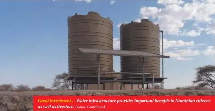  ?? Photos: Contribute­d ?? Great investment… Water infrastruc­ture provides important benefits to Namibian citizens as well as livestock.