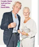  ??  ?? Couple: Dame Judi and her ‘chap’, David Mills