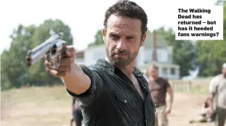  ??  ?? sifod kljdk v dklj vkld The Walking Dead has returned – but has it heeded fans warnings?