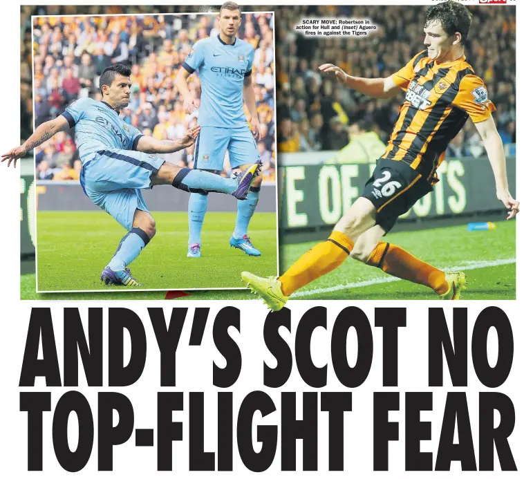  ??  ?? SCARY MOVE: Robertson in action for Hull and Aguero
fires in against the Tigers