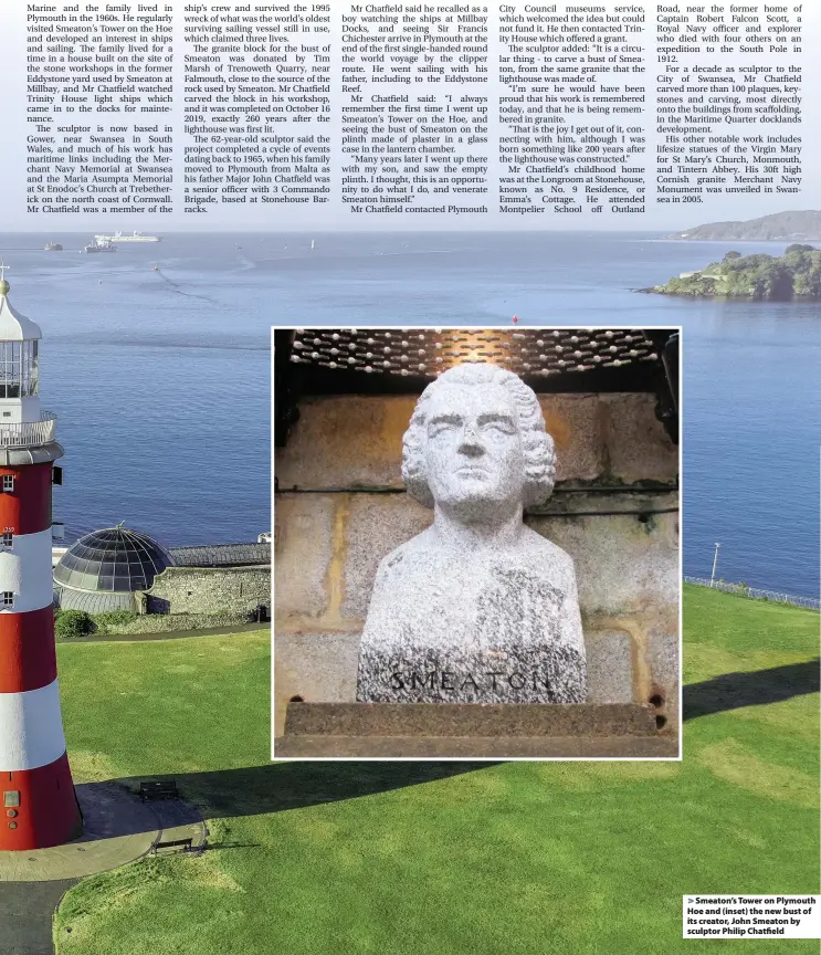  ??  ?? > Smeaton’s Tower on Plymouth Hoe and (inset) the new bust of its creator, John Smeaton by sculptor Philip Chatfield