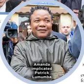  ??  ?? Amanda implicated Patrick Lumumba