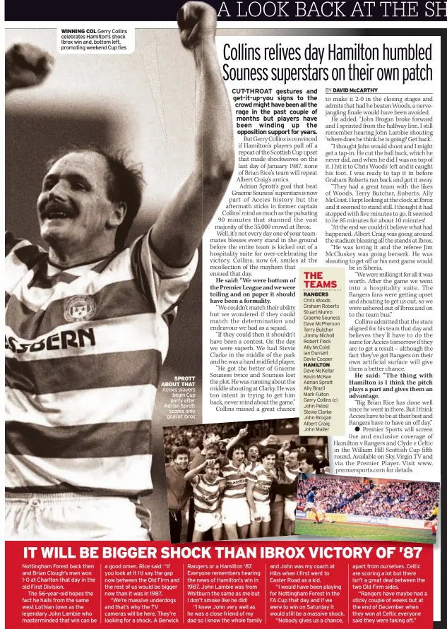  ??  ?? WINNING COL Gerry Collins celebrates Hamilton’s shock Ibrox win and, bottom left, promoting weekend Cup ties
SPROTT ABOUT THAT Accies players begin Cup party after Adrian Sprott scores only goal at Ibrox