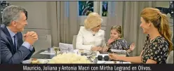  ?? PRESIDENCI­A ?? Mauricio, Juliana y Antonia Macri con Mirtha Legrand en Olivos.