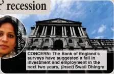  ?? ?? CONCER The nk gland’ surveys have suggested a fall in investment and employment in the next two rs, (inset) Swati Dhingra