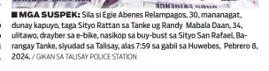  ?? / GIKAN SA TALISAY POLICE STATION ?? MGA SUSPEK: Sila si Egie Abenes Relampagos, 30, mananagat, dunay kapuyo, taga Sityo Rattan sa Tanke ug Randy Mabala Daan, 34, ulitawo, drayber sa e-bike, nasikop sa buy-bust sa Sityo San Rafael, Barangay Tanke, siyudad sa Talisay, alas 7:59 sa gabii sa Huwebes, Pebrero 8, 2024.